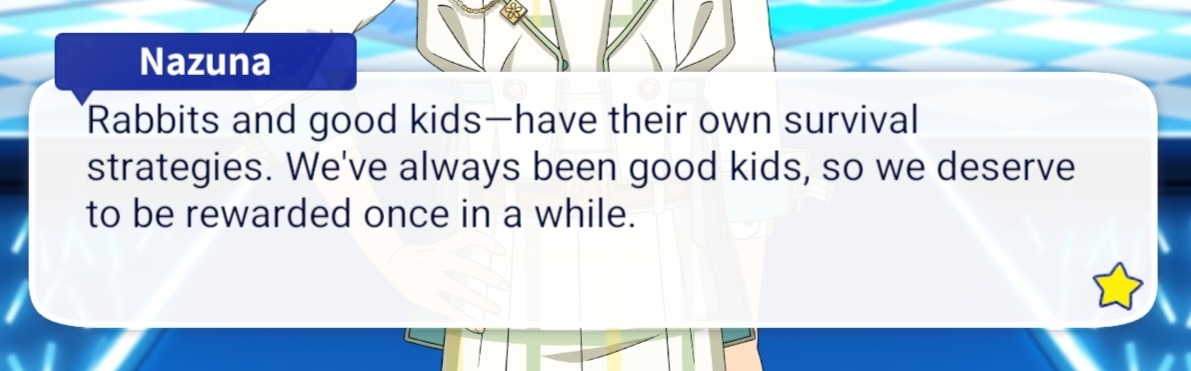A dialogue screenshot with Nazuna saying: Rabbits and good kids have their own survival strategies. We've always been good kids, so we deserve to be rewarded once in a while.